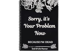 XING CHEN HAI YANG End of Life Planner:Sorry, It’s Your Problem Now, Because I'm Dead, Funny Notebook Book Notepad, Simple Business Office Book, Final Wishes and End-of-life Arrangements Emergency Binder (1PC Black)
