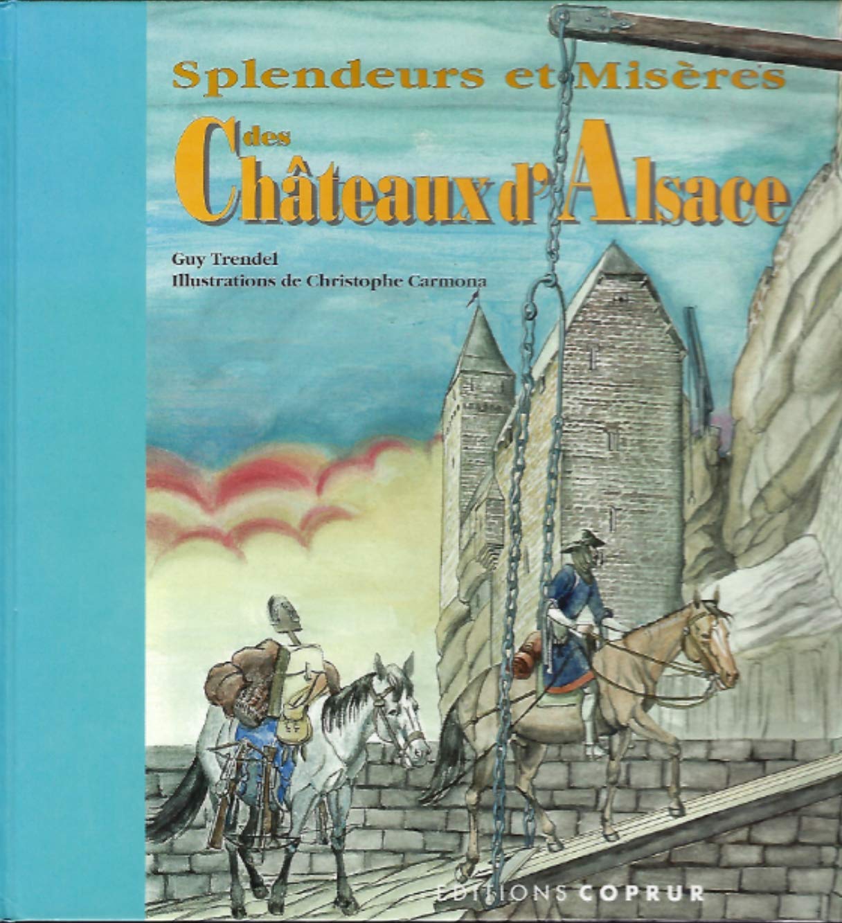 couverture de : CHATEAUX D'ALSACE (SPLENDEURS ET MISERES DES)
