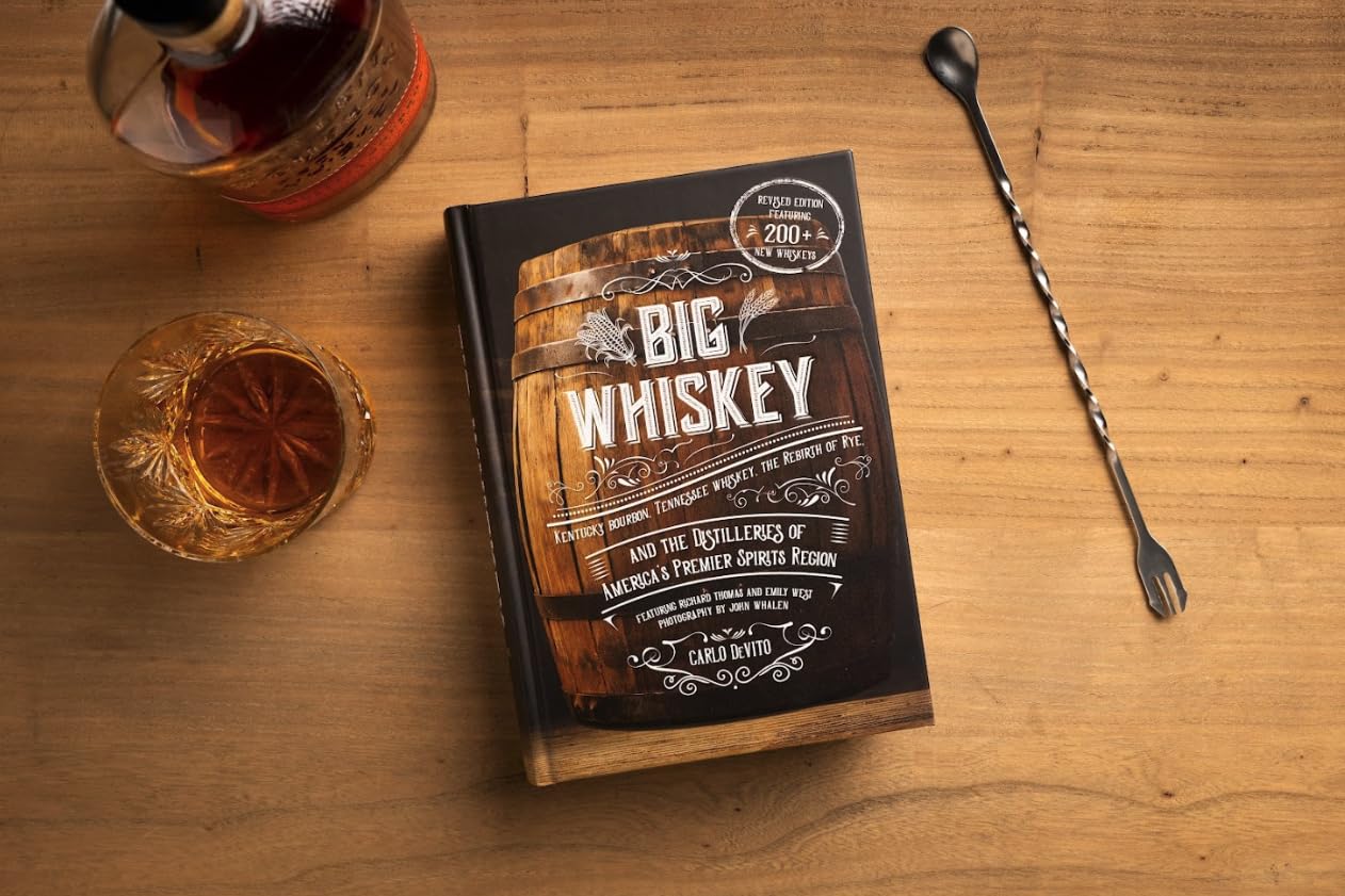 Big Whiskey (The Revised Second Edition): Featuring Kentucky Bourbon, Tennessee Whiskey, the Rebirth of Rye, and the Distilleries of America's Premier Spirits Region