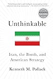 Unthinkable: Iran, the Bomb, and American Strategy
