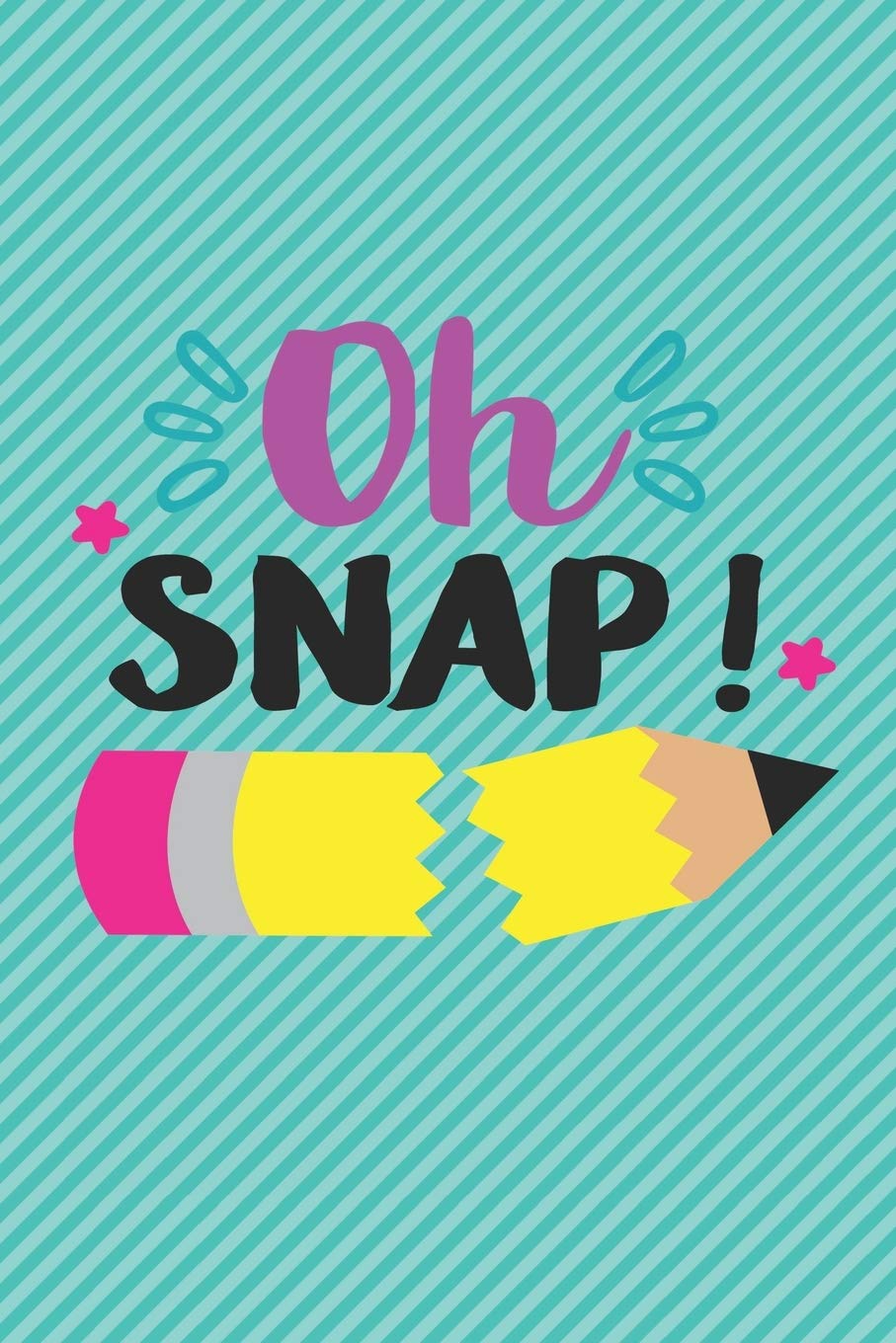 Oh Snap Funny Teachers Students Humor Quote Back To School Blank Line Journal Writing Homework Composition Notebook Weekly Lesson Planner Notepads Pencil Design Teacher Appreciation Thank You Gift Stationery Teacher Heart