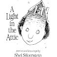 A Light in the Attic: Silverstein, Shel, Silverstein, Shel ...