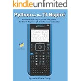 Python for the TI-Nspire: Powerful Python programs and games for the TI-Nspire CX II technology calculator (Python Programming for Calculators: NumWorks, TI-84, TI-Nspire &amp; Casio Book 3)