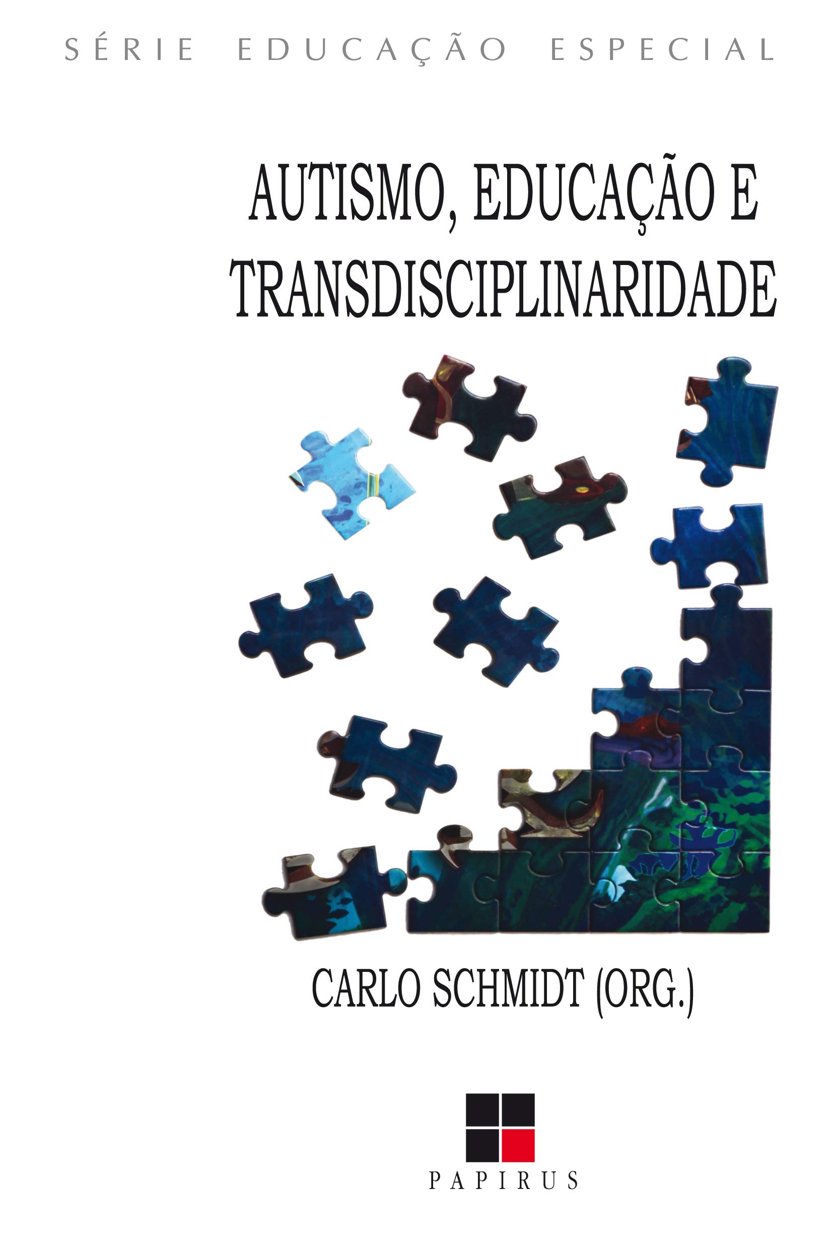 Autismo Educacao E Transdisciplinaridade Carlo Schmidt Amazon Com Books