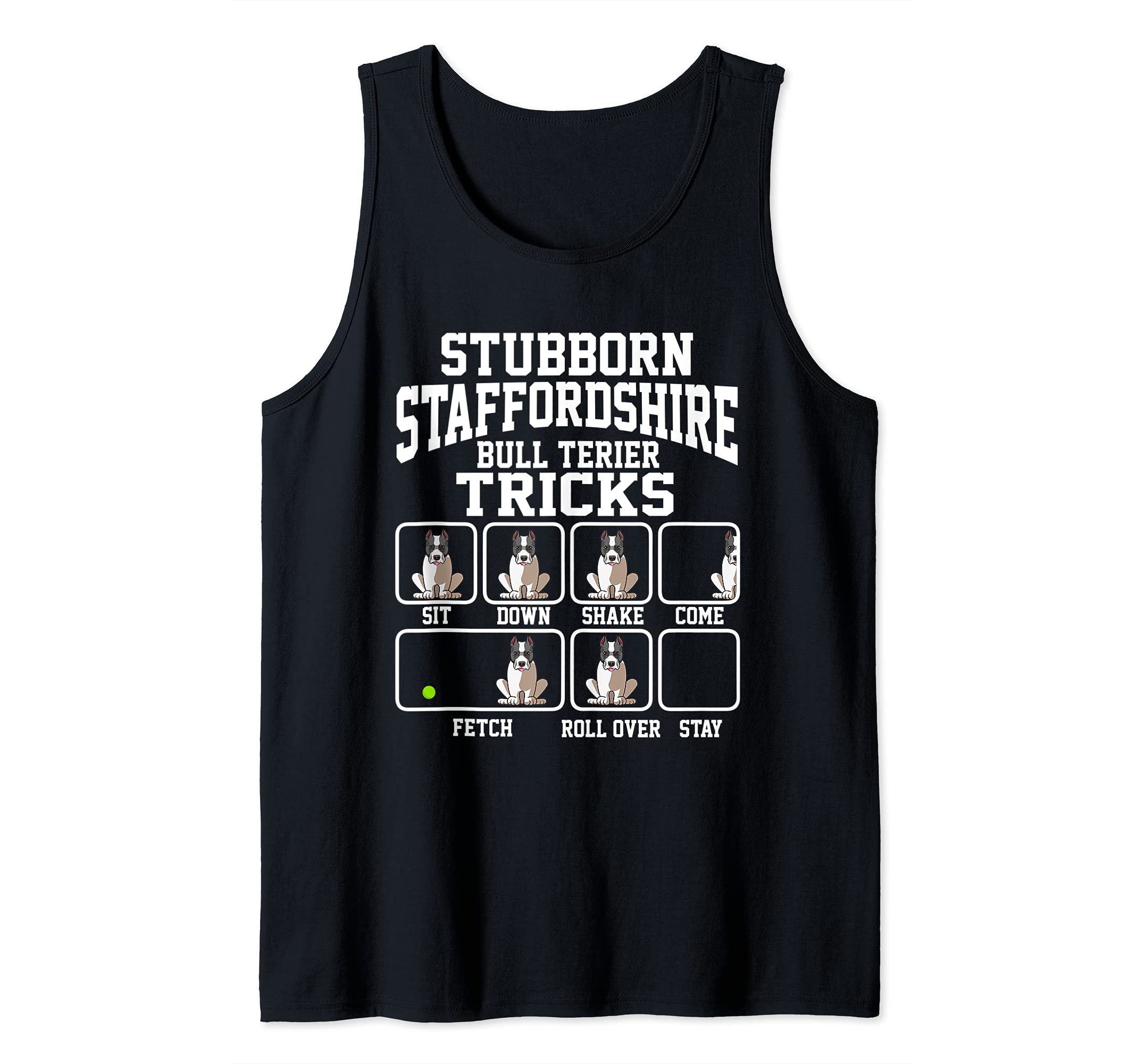 Stubborn StafforShire Bull Terrier Tricks Dog Dad Tank Top