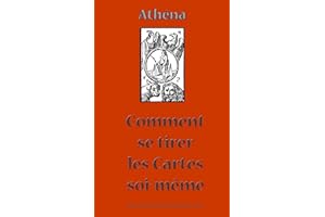 Comment se tirer les cartes soi-meme: Tarot égyptien Etteila et méthode Mlle Lenormand (French Edition)