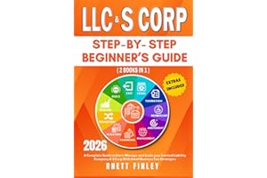 LLC & S Corp Beginner's guide: [2 Books in 1]The Most Complete Guide On How To Form, Grow, and Scale your Limited Liability Company & S-Corporation ... (Start A Business For Beginners Series)