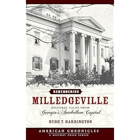 Remembering Milledgeville: Historic Tales from Georgia's Antebellum Capital