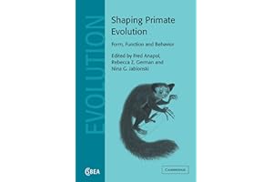Shaping Primate Evolution: Form, Function, and Behavior (Cambridge Studies in Biological and Evolutionary Anthropology, Series Number 40)