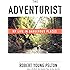 The Adventurist: My Life in Dangerous Places