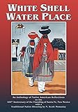 White Shell Water Place, An Anthology of Native American Reflections on the 400th Anniversary of the Founding of Santa Fe, New Mexico