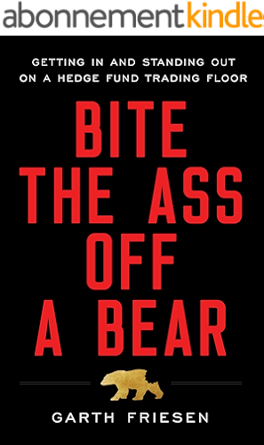Download Bite the Ass Off a Bear: Getting In and Standing Out On a Hedge Fund Trading Floor (English Edition) PDF