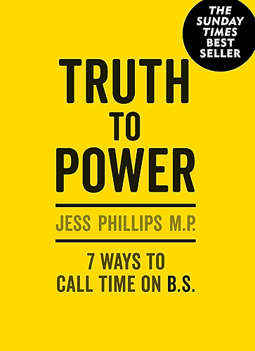 Download Truth to Power: How to Call Time on Bullsh*t, Speak Up and Change The World (The Sunday Times Bestseller) (English Edition) PDF