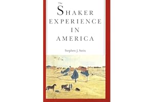 The Shaker Experience in America: A History of the United Society of Believers