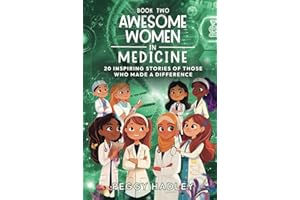 Awesome Women In Medicine - Book Two: 20 Inspiring Stories Of Those Who Made A Difference