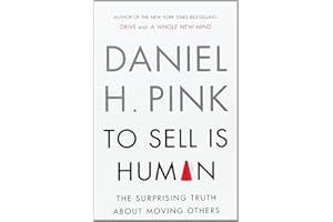 To Sell Is Human: The Surprising Truth About Moving Others