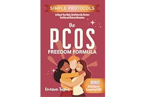 The PCOS Freedom Formula: Simple Protocols to Repair Your Body, Heal Naturally, Restore Fertility and Balance Hormones