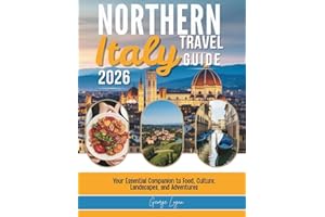 Northern Italy Travel Guide 2026 (Full Color): Your Essential Companion to Food, Culture, Landscapes, and Adventures