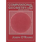 Computational Geometry in C (Cambridge Tracts in Theoretical Computer Science (Paperback))