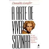 A Arte de Viver Sozinha e Adorar Um guia inspirador para uma vida plena ...