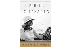 A Perfect Explanation: A Devastating Family Drama Based on a True Story of British Aristocracy, Motherhood, and One Woman's S