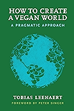 How to Create a Vegan World: A Pragmatic Approach