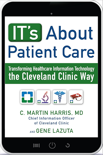 Download IT's About Patient Care: Transforming Healthcare Information Technology the Cleveland Clinic Way (English Edition) PDF