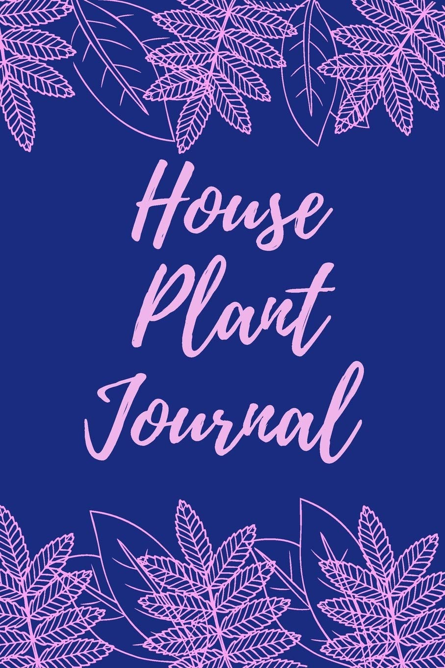 House Plant Journal Indoor Gardening Notebook With Tracker Sheets To Grow Nurture And Care For Your Small Space Greenery Publications Kcg 9781080219803 Amazon Com Books