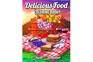 Delicious Food: An Adult Coloring Book with Decadent Desserts, Luscious Fruits, Relaxing Wines, Fresh Vegetables, Juicy Meats