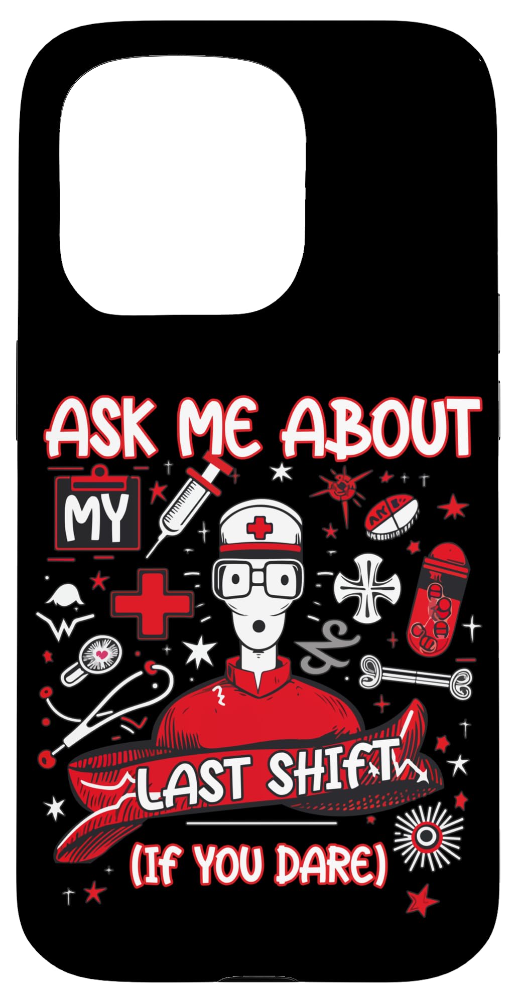 Hospital Work Ask Me About Last Shift If You Dare ER Nurse Case for iPhone 15 Pro