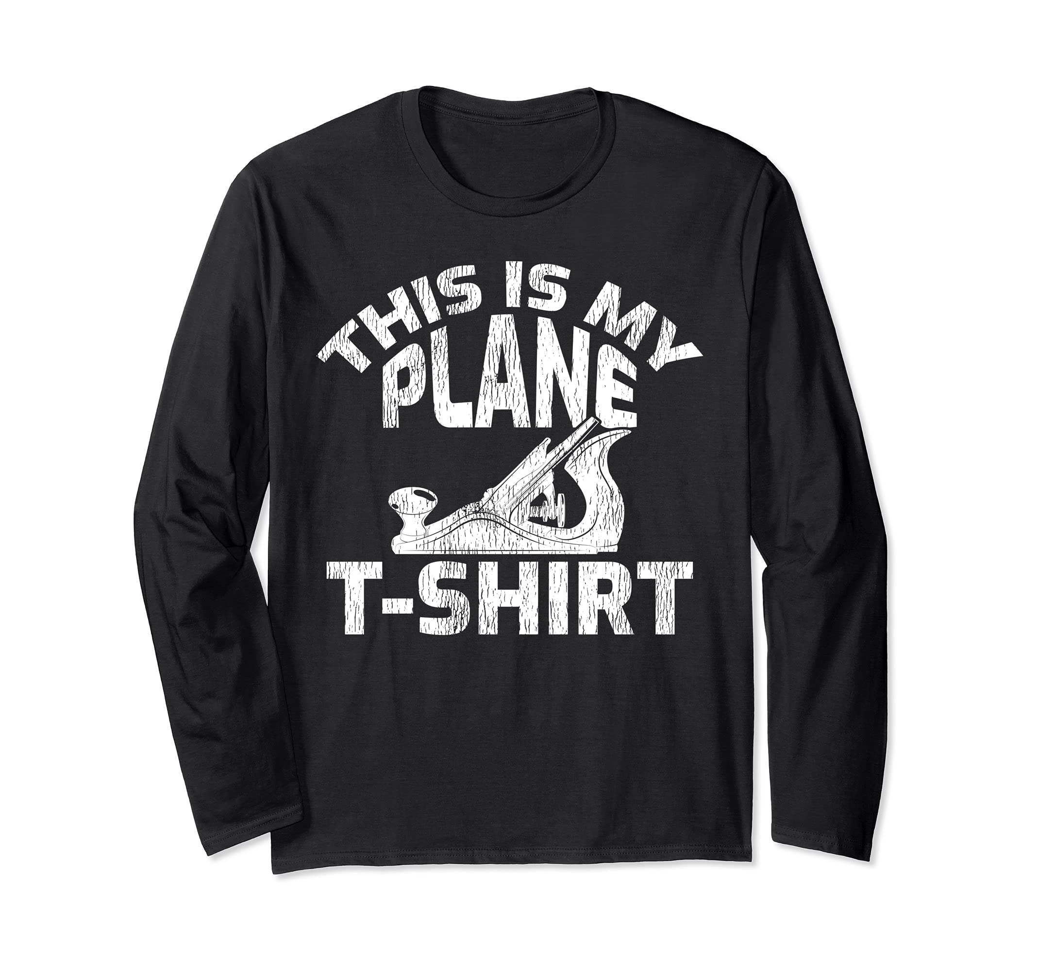 This Is My Plane T-Shirt - Funny Wood Planer Woodworker Long Sleeve T-Shirt