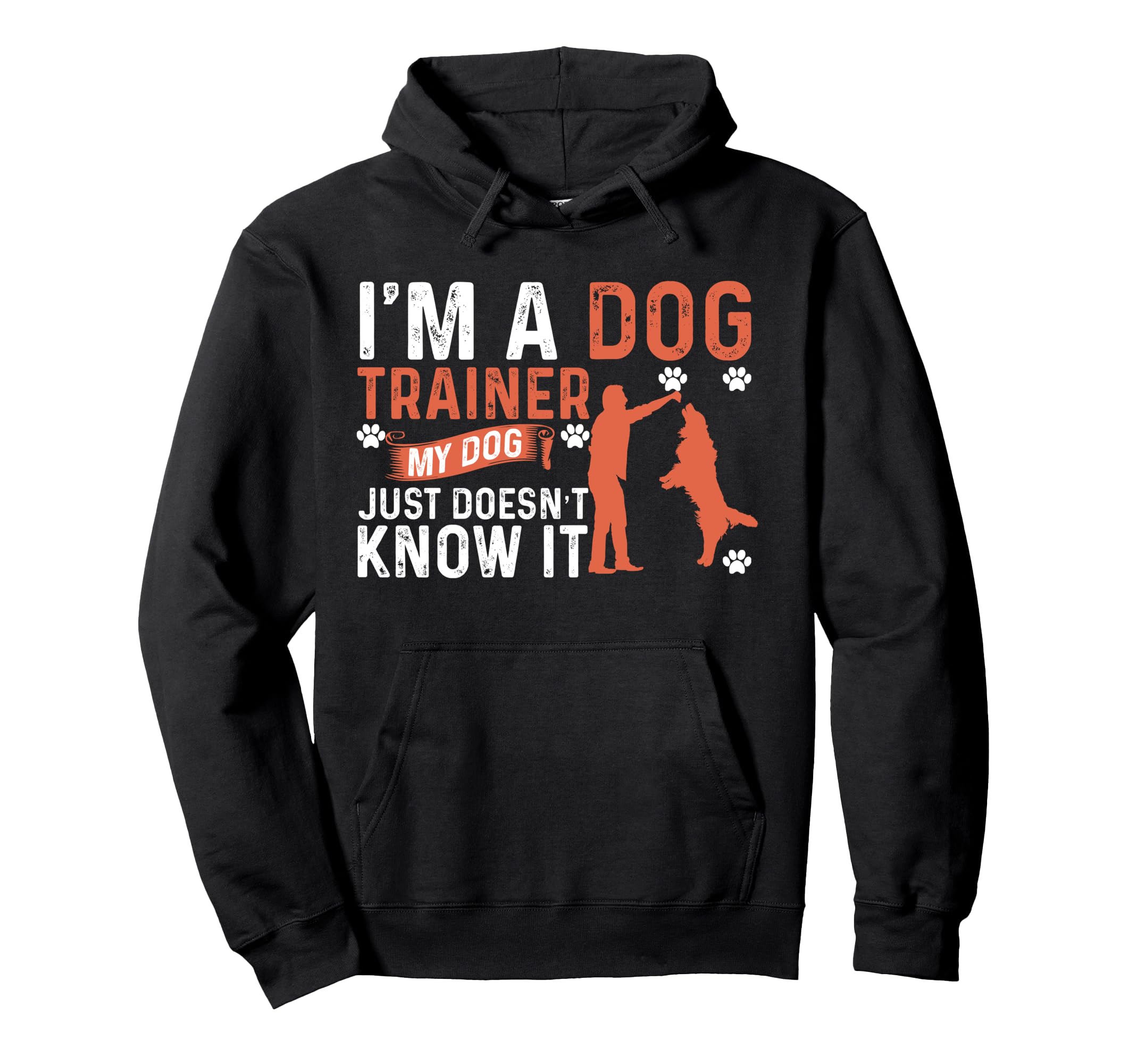 Dog Trainer my dog just doesn't know it Pullover Hoodie