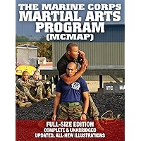 The Marine Corps Martial Arts Program (MCMAP) - Full-Size Edition: From Beginner to Black Belt: Current Edition, Complete & Unabridged - Build Your Warrior Ethos! MCRP 3-02B (Carlile Military Library)