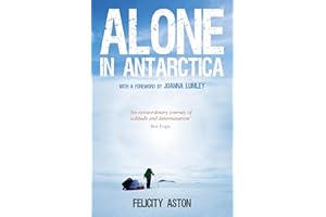 Alone in Antarctica: The Classic True Story of One Woman's Solo Journey Across Antarctica