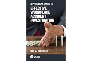 A Practical Guide to Effective Workplace Accident Investigation (Workplace Safety, Risk Management, and Industrial Hygiene)