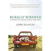Rurally Screwed: A Memoir of Losing Myself for Love
