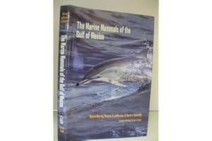 The Marine Mammals of the Gulf of Mexico (Volume 26) (W. L. Moody Jr. Natural History Series)
