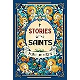 Stories of the Saints for Children: With colorful illustrations, reflections, and practical activities. Share with your family the lives of 22 Saints ... children ages 6 to 12. (Stories of Holiness)