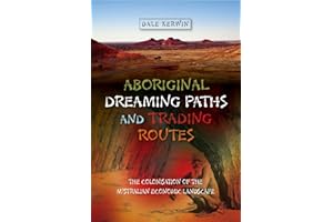 Aboriginal Dreaming Paths and Trading Routes: The Colonisation of the Australian Economic Landscape (First Nations and the Colonial Encounter)