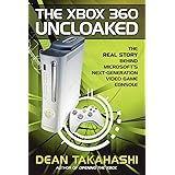 The Xbox 360 Uncloaked:: The Real Story Behind Microsoft's Next-Generation Video Game Console