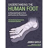Understanding the Human Foot: An Illustrated Guide to Form and Function for Practitioners