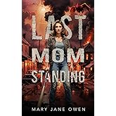 Last Mom Standing (Cozy Tales of the Zombie Apocalypse)