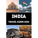 INDIA TRAVEL GUIDE 2026: Plan, Explore, and Experience the Best of India Like Never Before