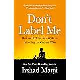 Don't Label Me: How to Do Diversity Without Inflaming the Culture Wars