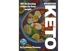 Effortless Keto: 40+ Fat-Burning Recipes For Busy People-Simple Meals for Serious Results