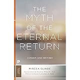 The Myth of the Eternal Return: Cosmos and History (Mythos: The Princeton/Bollingen Series in World Mythology)