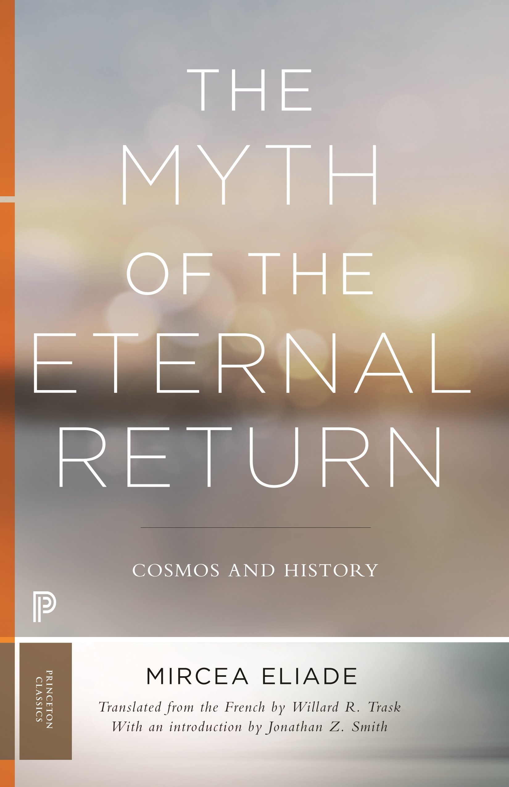 The Myth Of The Eternal Return Cosmos And History Mythos The Princeton Bollingen Series In World Mythology Eliade Mircea Trask Willard R Smith Jonathan Z 9780691182971 Amazon Com Books The Myth Of The Eternal Return Cosmos And History Mythos The Princeton Bollingen Series In World Mythology Eliade Mircea Trask Willard R Smith Jonathan Z 9780691182971 Amazon Com Books