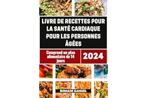 Livre De Recettes Pour La Santé Cardiaque Pour Les Personnes gées: Plus De 40 Recettes Savoureuses À Faible Teneur En Sodium 