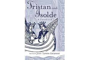 Tristan and Isolde: A Casebook (Arthurian Characters And Themes)