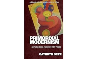 Primordial Modernism: Animals, Ideas, transition (1927-1938) (Edinburgh Critical Studies in Modernist Culture)